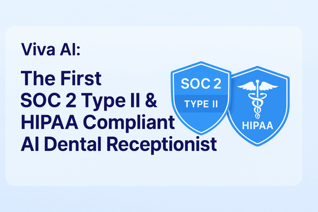 viva ai dental receptionist soc2 and hipaa compliance