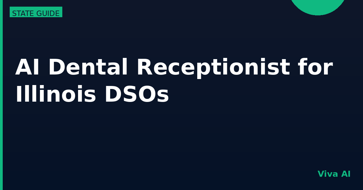 AI Dental Receptionist for Illinois DSOs: Chicago's Scale, Statewide Reach