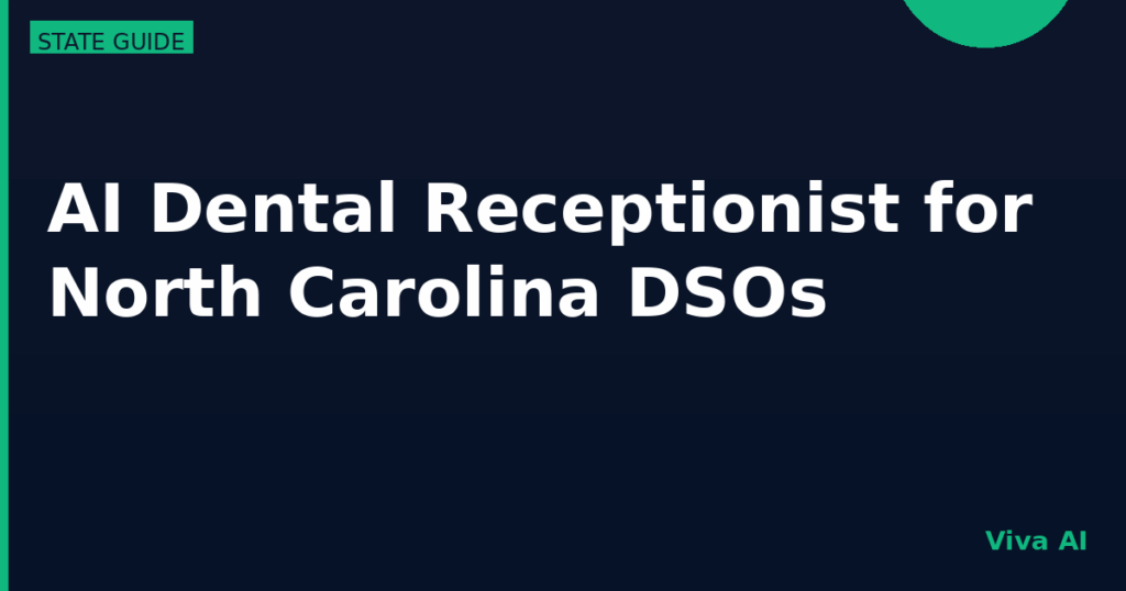 AI Dental Receptionist for North Carolina DSOs: The Research Triangle and Beyond